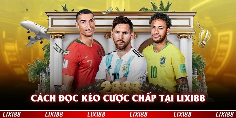 Cách đọc kèo cược chấp tại nhà cái LIXI88 đơn giản