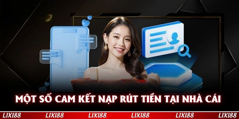 Một số cam kết trong nạp, rút tiền tại nhà cái