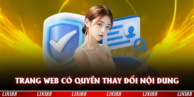 Trang web có quyền thay đổi nội dung, chỉnh sửa bất cứ điều khoản điều kiện LIXI88 nào