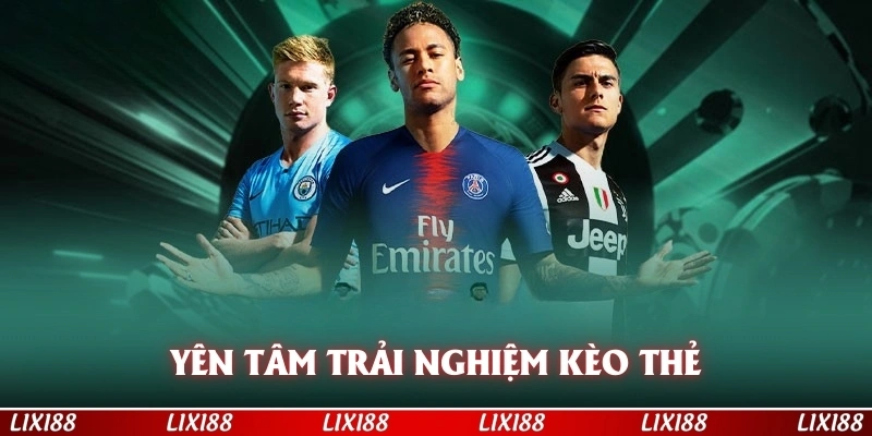 Yên tâm trải nghiệm kèo thẻ t tại nền tảng cá cược thể thao